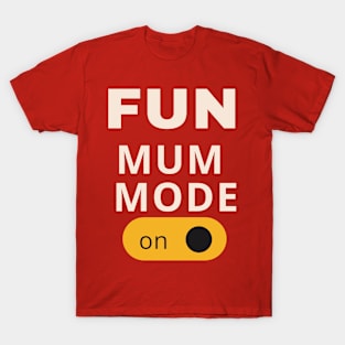 Fun mum mode on T-Shirt